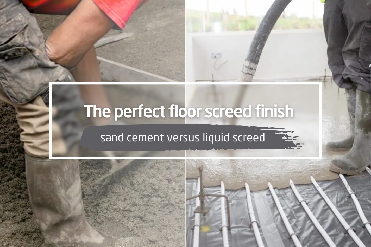 The perfect floor screed: Comparing sand cement and liquid floor screed