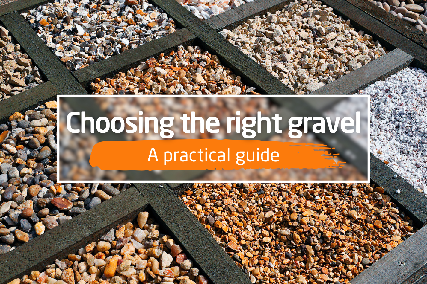 Choosing the right gravel Choosing the right gravel
